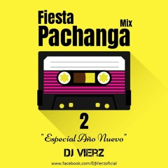 DJ VIERZ - Fiesta Pachanga Mix 2 (Variados Retro Latinos Bailables) Especial Año Nuevo
