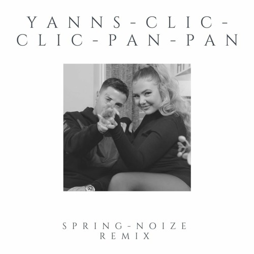 Stream yanns - clic-clic-pan-pan (Spring-noize remix) by Cathenico Bonnuber