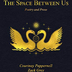 READ KINDLE 📂 The Space Between Us: Poetry and Prose by  Courtney Peppernell &  Zack