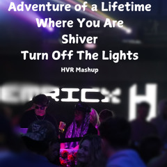 Adventures of Where You Are x Turn Off the Shiver HVR Mashup (SKIP 1 MIN DUE TO COPYRIGHT)
