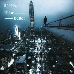 Dekova - I'll Be Better