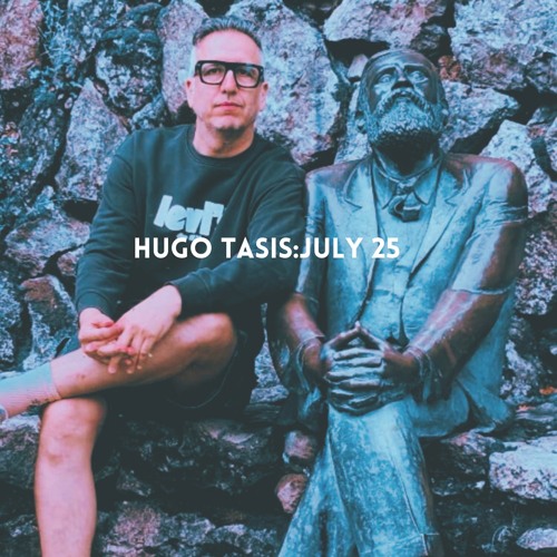 Hugo Tasis-July 25 (dj set)