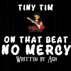 On That Beat, No Mercy (Written By Ash)