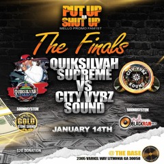 Put Up or Shut Up Clash Tournament Finals - QuickSilvah Supreme Vs City Vybz Sound - 1-14-23