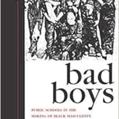 download KINDLE 💔 Bad Boys: Public Schools in the Making of Black Masculinity (Law,