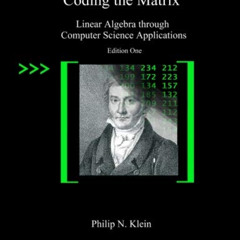 GET KINDLE 📙 Coding the Matrix: Linear Algebra through Applications to Computer Scie