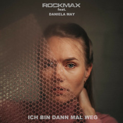 Rockmax feat. Daniela May - Ich bin dann mal weg
