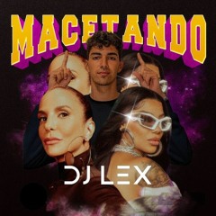 MACETANDO - IVETE SANGALO E LUDMILLA - DJ LEX Remix