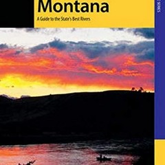 View EPUB KINDLE PDF EBOOK Paddling Montana: A Guide to the State's Best Rivers (Padd