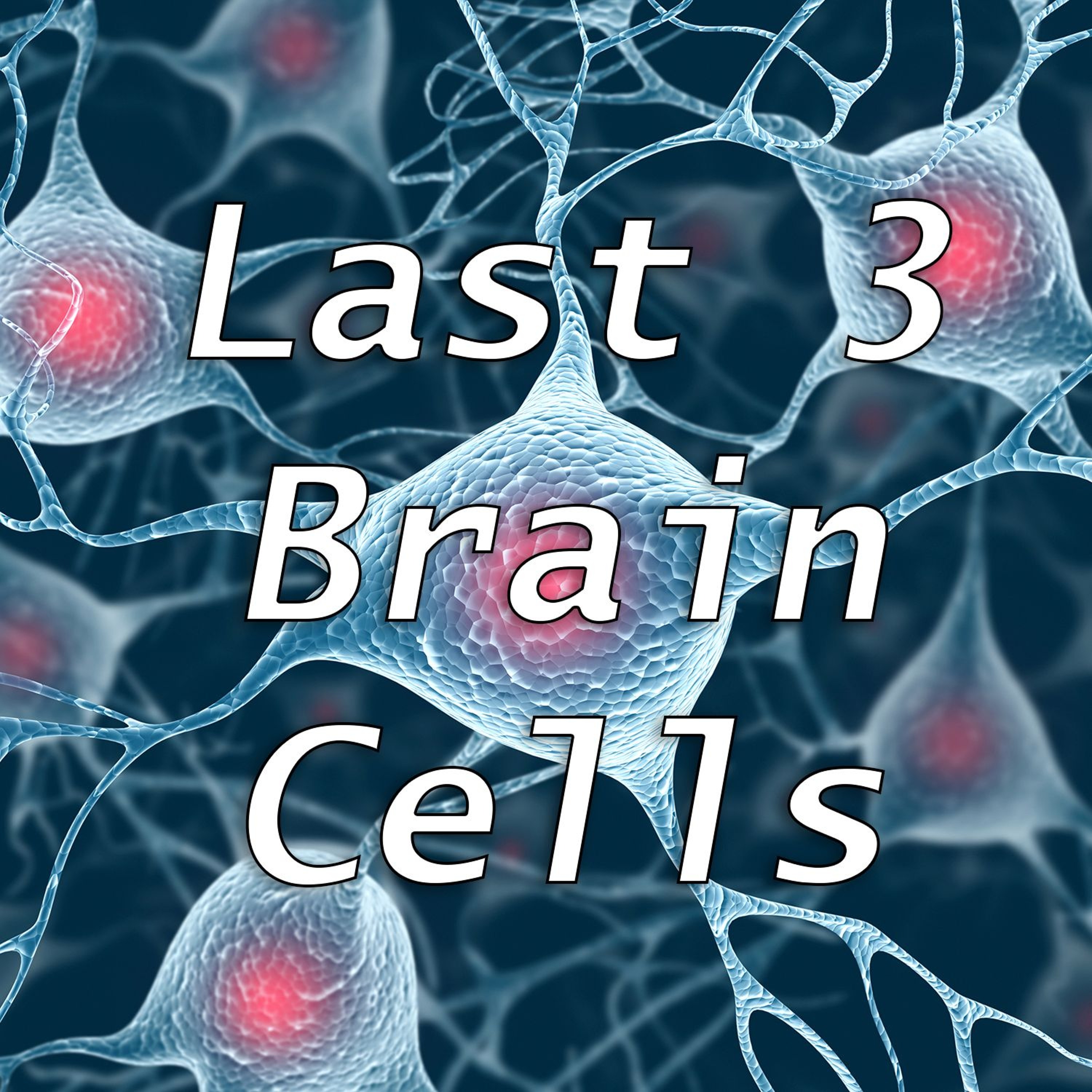 Last 3 Brain Cells 8 - 29 - 2024 episode artwork