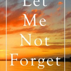View EPUB 📪 Let Me Not Forget by  Russ Amelang [EPUB KINDLE PDF EBOOK]