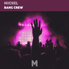 Michel - Bang Crew
