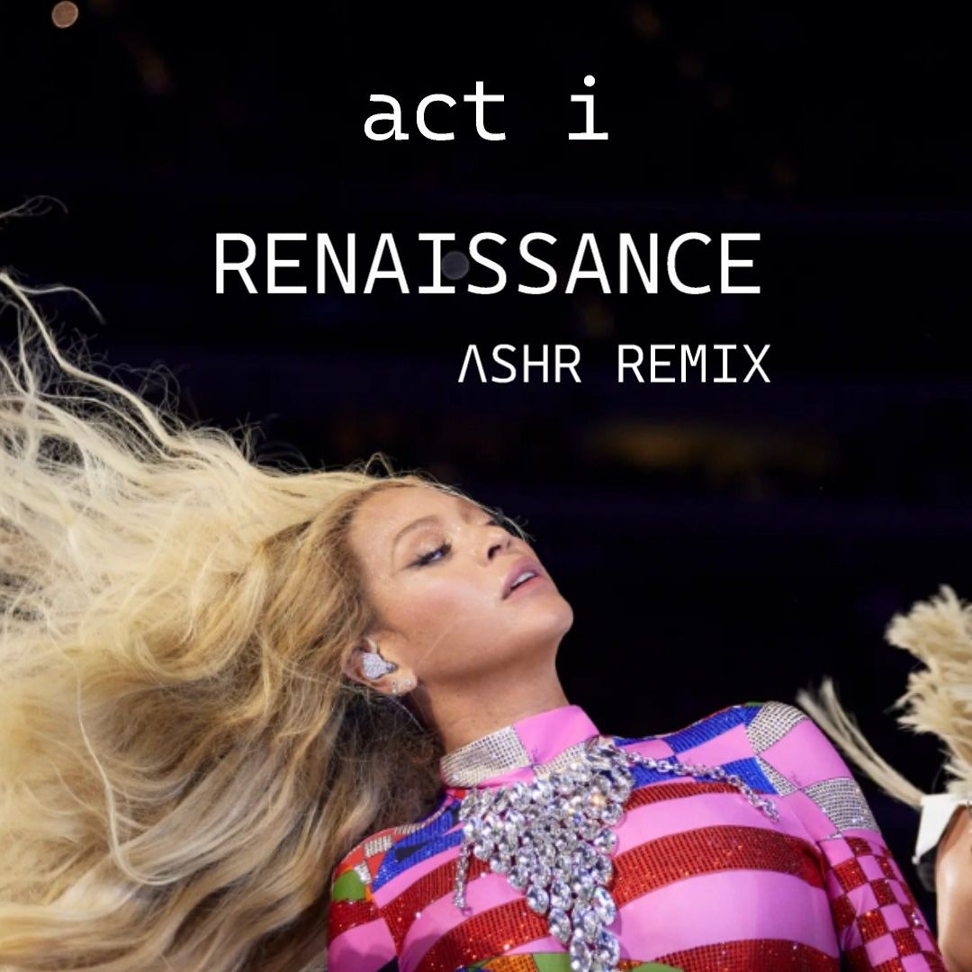 Stream Beyoncé - RENAISSANCE: ASHR REMIX by ASHR | Listen online for ...