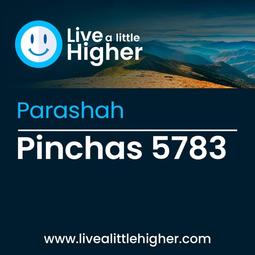 Stream weekly torah portion pinchas 5783 by live a little higher