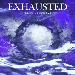 Exhausted(Ft. Shea Micheal)