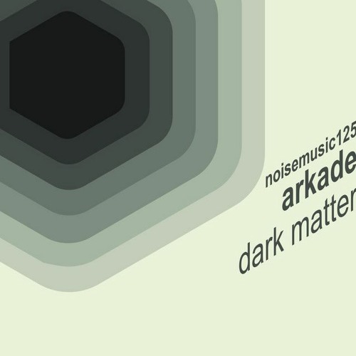 Arkade - Dark Matter (Original Mix) // Noise Music