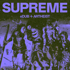 eDUB & Artheist - Supreme