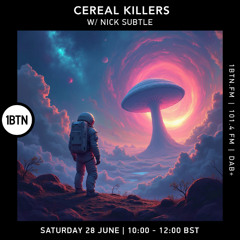 Cereal Killers w/ Nick Subtle - 28.06.25