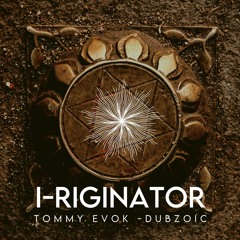 I - Riginator - Tommy Evok Dubzoic