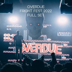 Overdue - Fright Fest 2022 (Full Set)