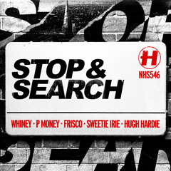 Whiney x P Money x Frisco - Stop & Search (feat. Sweetie Irie & Hugh Hardie)