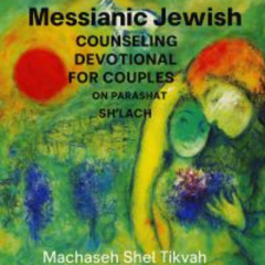 Messianic Jewish Counseling Devotional for Couples Parashat Sh'lach