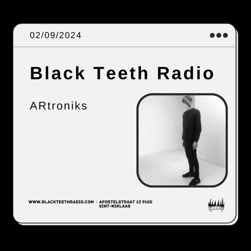 Black Teeth Radio: In Session With ARtroniks (02 - 09 - 2024)