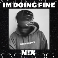 I’M DOING FINE