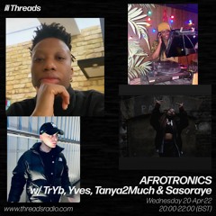 AFROTRONICS w/ TrYb, Yves, Tanya2Much & Sasoraye - 20-Apr-22