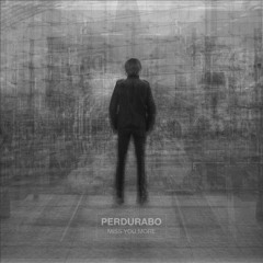 Perdurabo - Miss You More (feat. Roman Rappak)