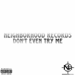 Neighborhood Records-Don't Even Try Me.mp3