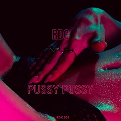 RDC - Pussy Pussy