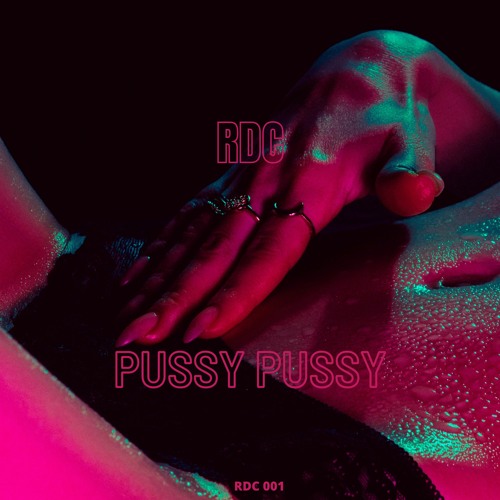 RDC - Pussy Pussy