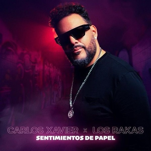 " Sentimientos De Papel " Carlos Xavier x Los Rakas " Sentimientos De Papel "