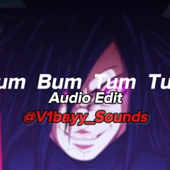 Bum Bum Tam Tam[Audio Edit][V1bayy_Sounds]