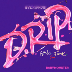 BABYMONSTER - DRIP (RyckShow Baile Funk REMIX) {FREE DOWNLOAD}