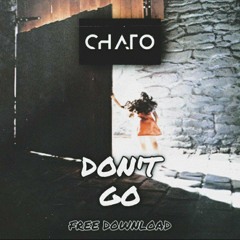 Chato - Don't Go [FREE DL]