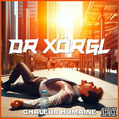 Dr Xörgl - Chaleur Humaine