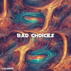 Bad Choices