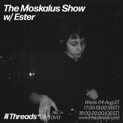 04/08/21 - The Moskalus Show on Threads Radio /w Ester