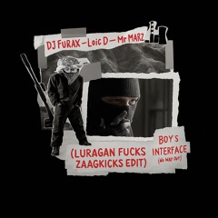 DJ Furax, Loic-D & Mr. Marz - Boy's Interface (No Way Out) [Luragan Fucks ZaagKicks Edit] (Master)