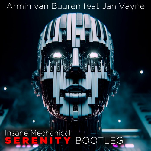 Armin van Buuren feat Jan Vayne-Serenity (Insane Mechanical Bootleg)