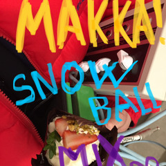 Makka! Snowball Mixtape