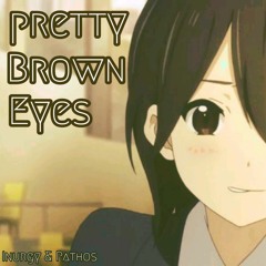 Pretty Brown Eyes Ft. Pathos