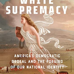 ACCESS EBOOK 📃 Teaching White Supremacy: America's Democratic Ordeal and the Forging