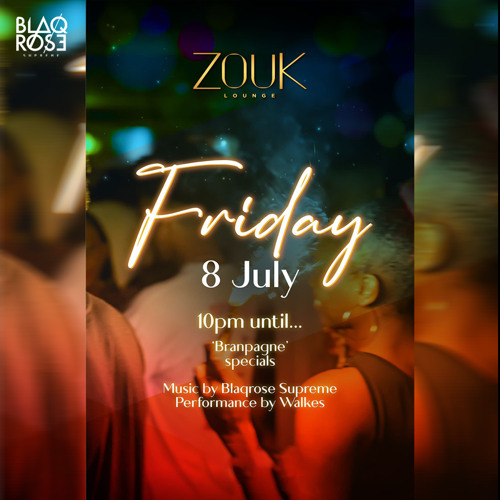 "ZOUK" FRIDAY NIGHT LIVE AUDIO - 07/08/22 f./Walkes + Rozay