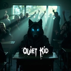 Quiet Kid