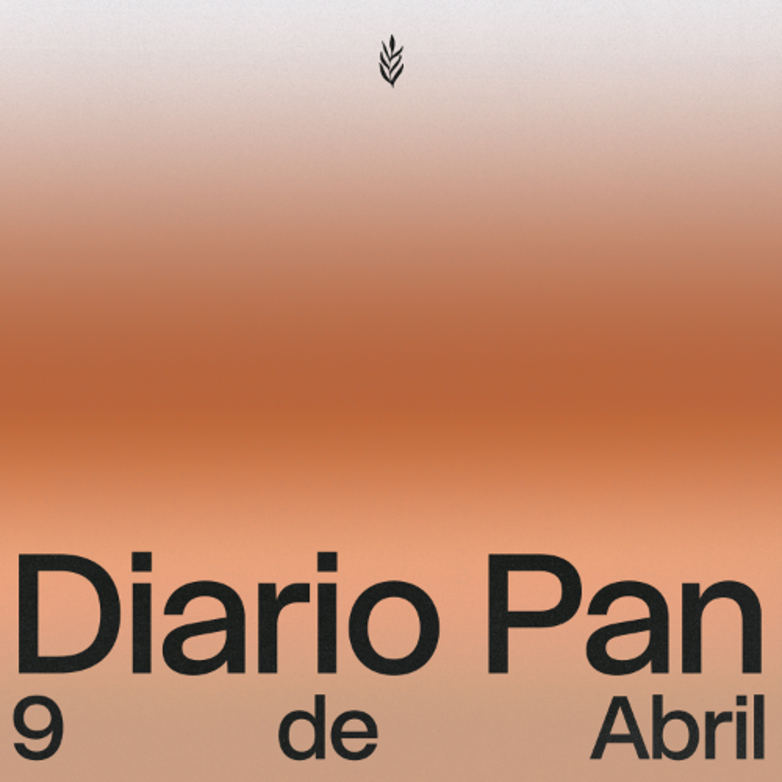 Devocional Diario Pan 9 de Abril #DiarioPan