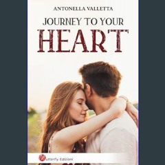 [PDF] eBOOK Read ⚡ Journey to your heart (Road Trip Romance): Un viaggio emozionante e inaspettato