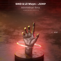 SMO & Lil Wuyn - JUMP ( MinhNhat RMX )